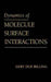 Dynamics of Molecule Surface Interaction