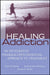 Healing Addiction