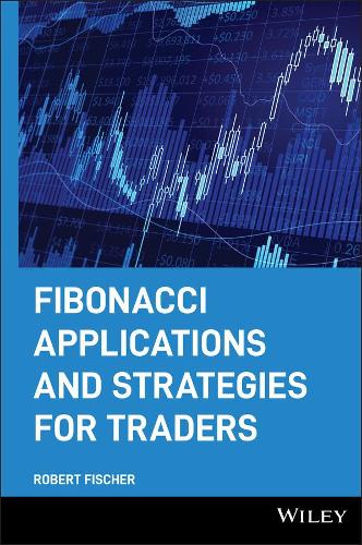 Fibonacci Applications and Strategies for Traders: 4 (Wiley Trader's Exchange