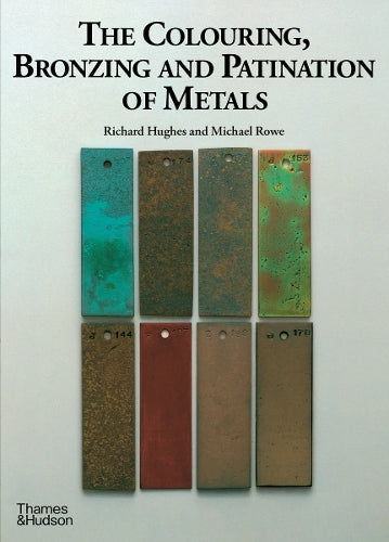 The Colouring, Bronzing and Patination of Metals