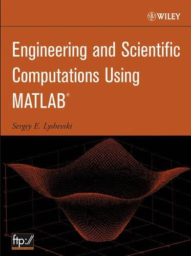 Engineering and Scientific Computations Using MATLAB (Electrical & Electronics Engr