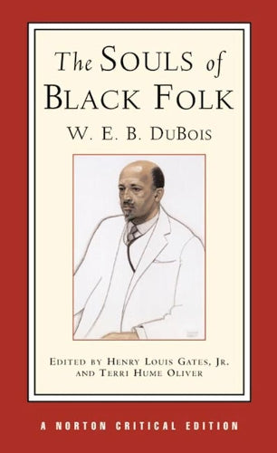 The Souls of Black Folk, A Norton Critical Edition