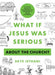 What If Jesus Was Serious about the Church?