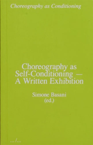 Choreography as Self-Conditioning - A Written Exhibition