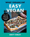 What Vegans Eat – Easy Vegan!