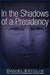 In the Shadows of a Presidency