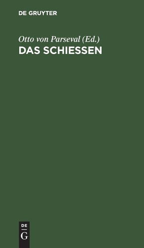 Das Schießen: Anhang zur sechsten Auflage des Leitfaden für den Unterricht des Infanteristen und Jägers der königlich bayerischen Armee (German Edition