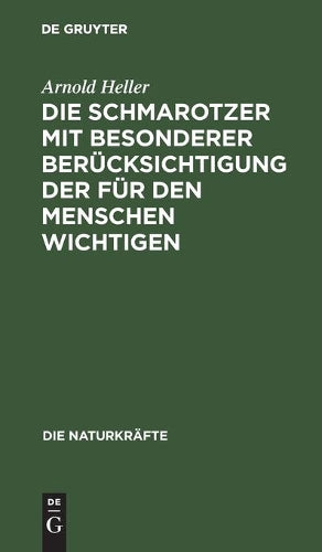 Die Schmarotzer mit besonderer Berücksichtigung der für den Menschen wichtigen (Die Naturkräfte, 30) (German Edition