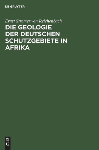 Die Geologie der deutschen Schutzgebiete in Afrika (German Edition