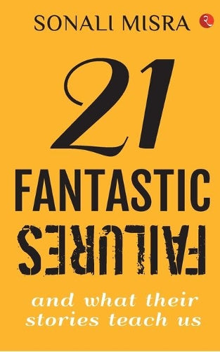 21 Fantastic Failures: