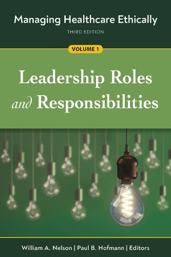 Managing Healthcare Ethically, Volume 1