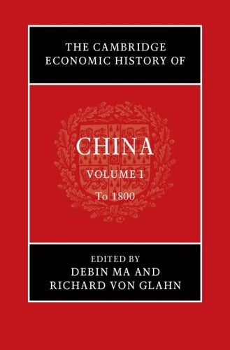 The Cambridge Economic History of China: Volume 1, To 1800