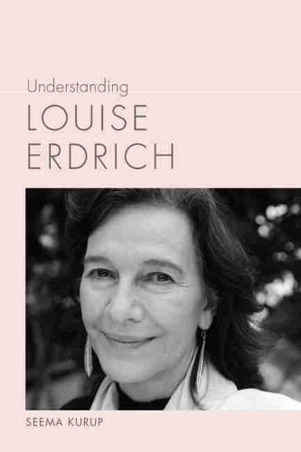 Understanding Louise Erdrich (Understanding Contemporary American Literature