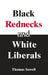 Black Rednecks & White Liberals