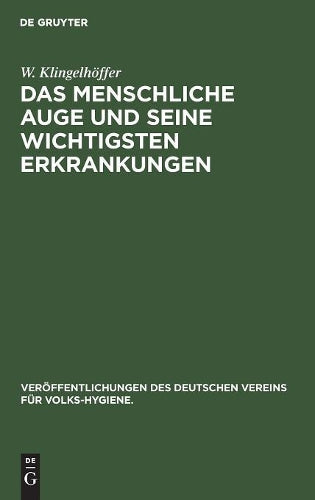 Das menschliche Auge und seine wichtigsten Erkrankungen (Veröffentlichungen des Deutschen Vereins für Volks-Hygiene., 19) (German Edition