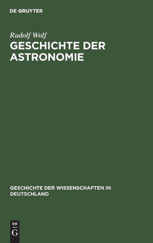 Geschichte der Astronomie (Geschichte der Wissenschaften in Deutschland, 16) (German Edition