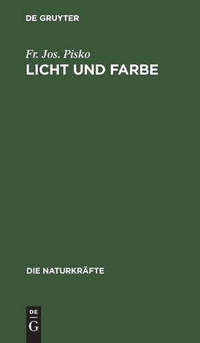 Licht und Farbe: Eine gemeinsatzliche Darstellung der Optik (Die Naturkräfte, 2) (German Edition