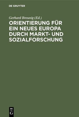Orientierung für ein neues Europa durch Markt- und Sozialforschung: Soziale Beziehungen, wirtschaftliche Verpflechtungen, politische Verantwortung (German Edition