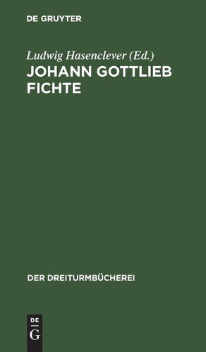 Johann Gottlieb Fichte: Auswahl aus seinen Werken (Der Dreiturmbücherei, 21) (German Edition