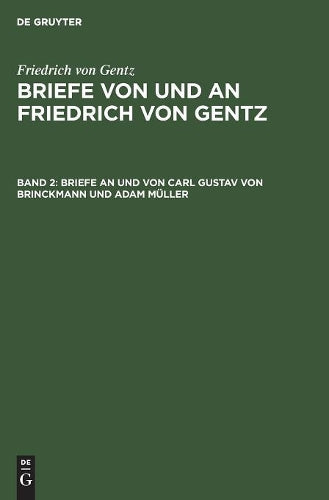 Briefe an und von Carl Gustav von Brinckmann und Adam Müller (German Edition