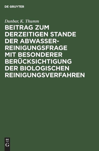 Beitrag zum derzeitigen Stande der Abwasserreinigungsfrage mit besonderer Berücksichtigung der biologischen Reinigungsverfahren (German Edition