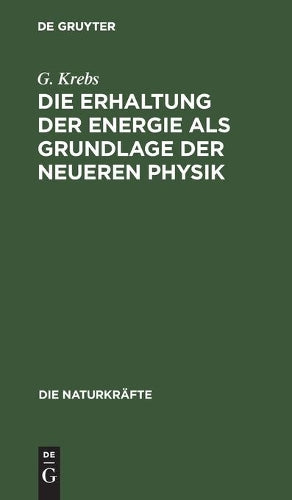 Die Erhaltung der Energie als Grundlage der neueren Physik (Die Naturkräfte, 25) (German Edition