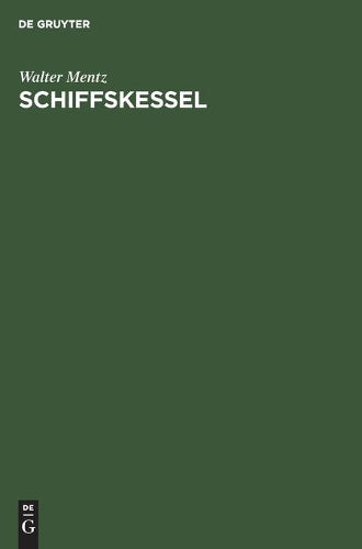 Schiffskessel: Ein Handbuch für Konstruktion und Berechnung (German Edition