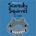 Scaredy Squirrel at Night