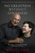 No Greatness Without Goodness