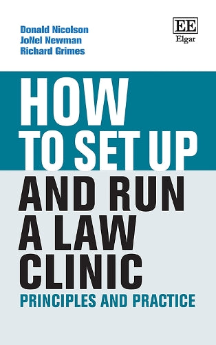 How to Set up and Run a Law Clinic: Principles and Practice (How To Guides