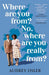 Where Are You From? No, Where are You Really From?