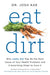 Eat Dirt