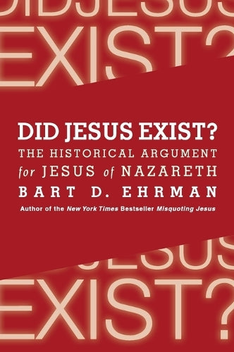 Did Jesus Exist? The Historical Argument for Jesus of Nazareth