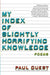 My Index of Slightly Horrifying Knowledge