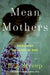 Mean Mothers: Overcoming the Legacy of Hurt