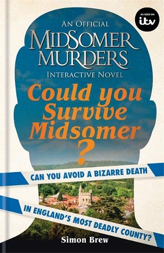 Could You Survive Midsomer?: Can you avoid a bizarre death in England's most dangerous county? (Midsomer Murders
