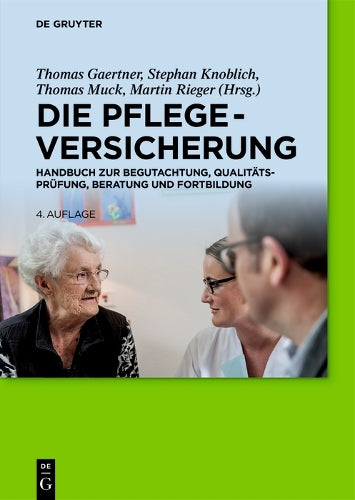 Die Pflegeversicherung: Handbuch zur Begutachtung, Qualitätsprüfung, Beratung und Fortbildung (German Edition