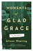 Moments of Glad Grace