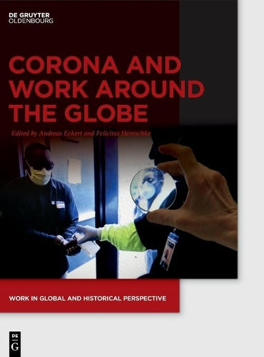 Corona and Work around the Globe (Work in Global and Historical Perspective, 11