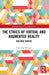 The Ethics of Virtual and Augmented Reality: Building Worlds (Routledge Research in Applied Ethics