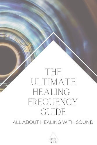 The Ultimate Healing Frequency Guide