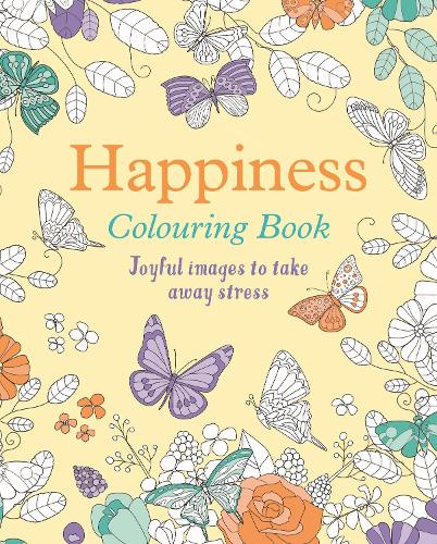 Happiness Colouring Book: Joyful Images to Take Away Stress (Arcturus Creative Colouring