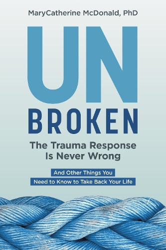 Unbroken: The Trauma Response Is Never Wrong