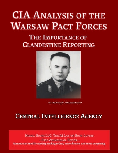 CIA Analysis of The Warsaw Pact Forces: The Importance of Clandestine Reporting (AI Lab for Book-Lovers