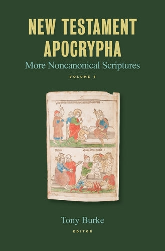 New Testament Apocrypha: More Noncanonical Scriptures (Volume 3