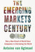 The Emerging Markets Century