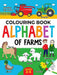 Farm Colouring Book for Children: Alphabet of Farms for Boys & Girls: Ages 2-5: Tractors, Animals and more (Alphabet - Colour and Learn (Ages 2-5
