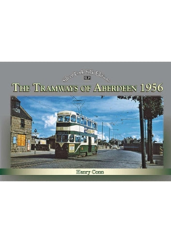 The Tramways of Aberdeen 1956 (Silver Link Silk Editions