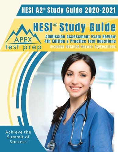 Hesi A2 Study Guide 2020 & 2021: Hesi Study Guide Admission Assessment Exam Review 4th Edition & Practice Test Questions [Includes Detailed Answer Explanations]