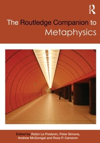 The Routledge Companion to Metaphysics (Routledge Philosophy Companions
